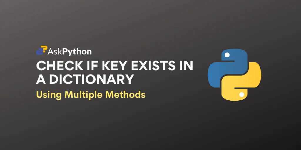 4 Easy Techniques To Check If Key Exists In A Python Dictionary - Askpython