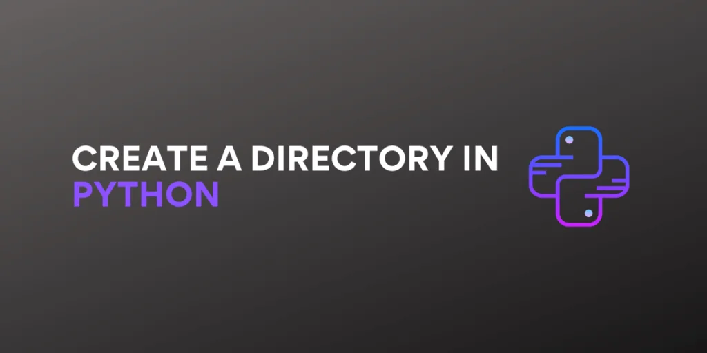 How To Create A Directory In Python - Askpython