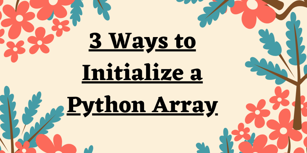 3 Ways To Initialize A Python Array