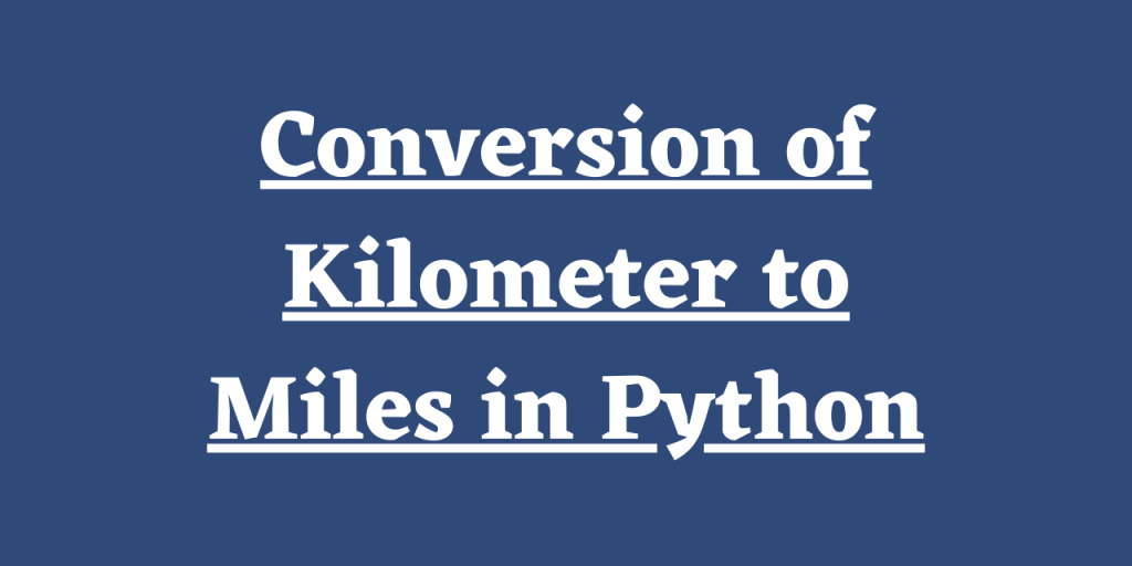 Conversion Of Kilometer To Miles In Python