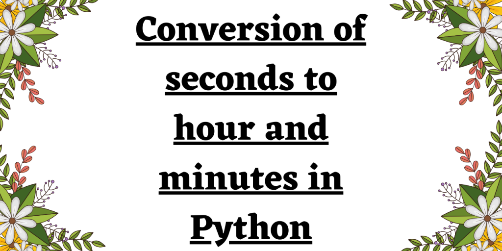 Conversion Of Seconds To Hour And Minutes In Python