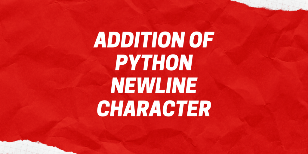 Addition Of Python Newline Character