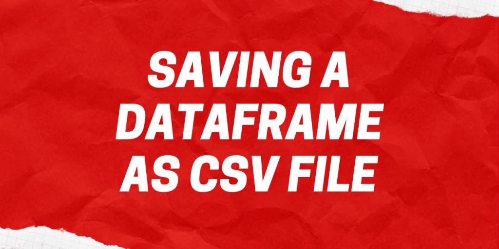 Saving A DataFrame As Csv File