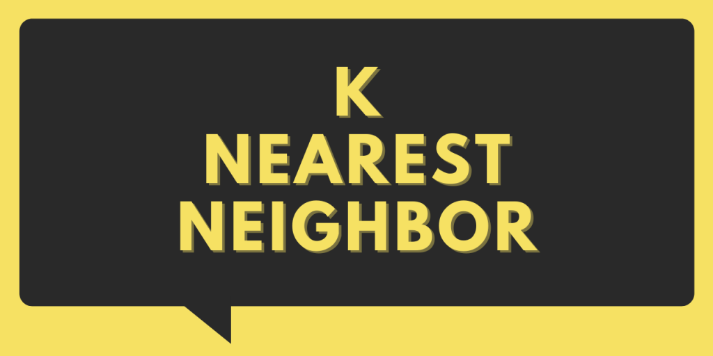 K Nearest Neighbor