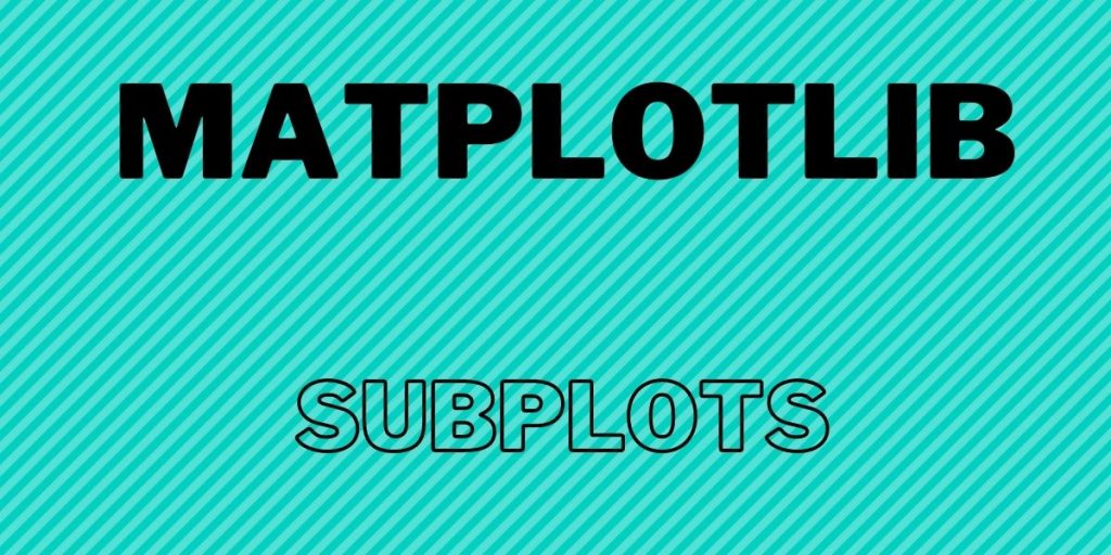 MATPLOTLIB Subplots Feature
