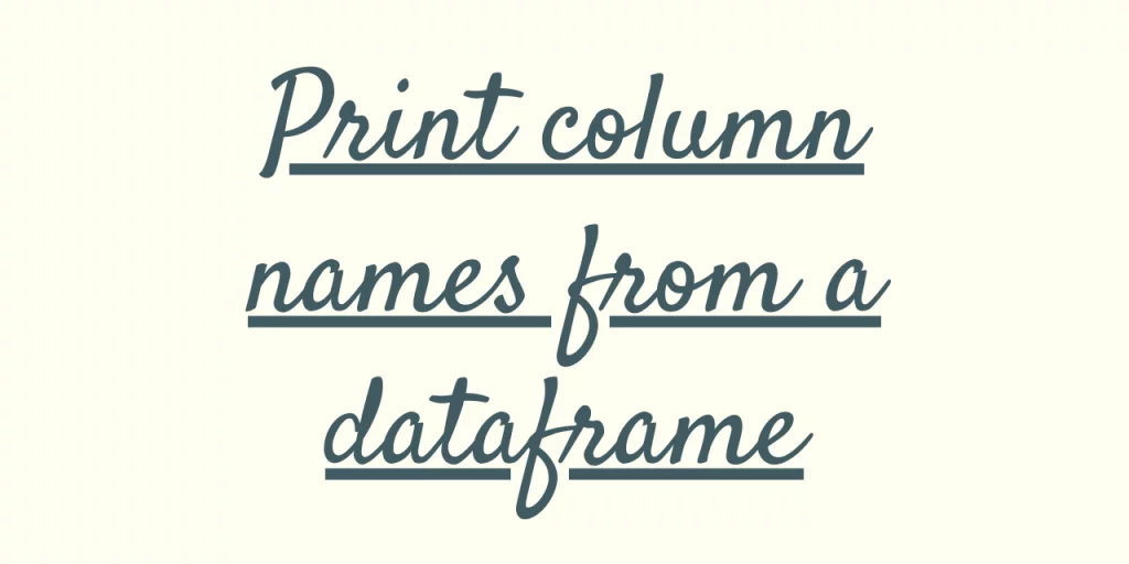 Print Column Names From A Dataframe