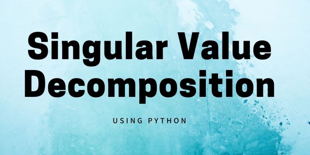 Singular Value Decomposition Using Python