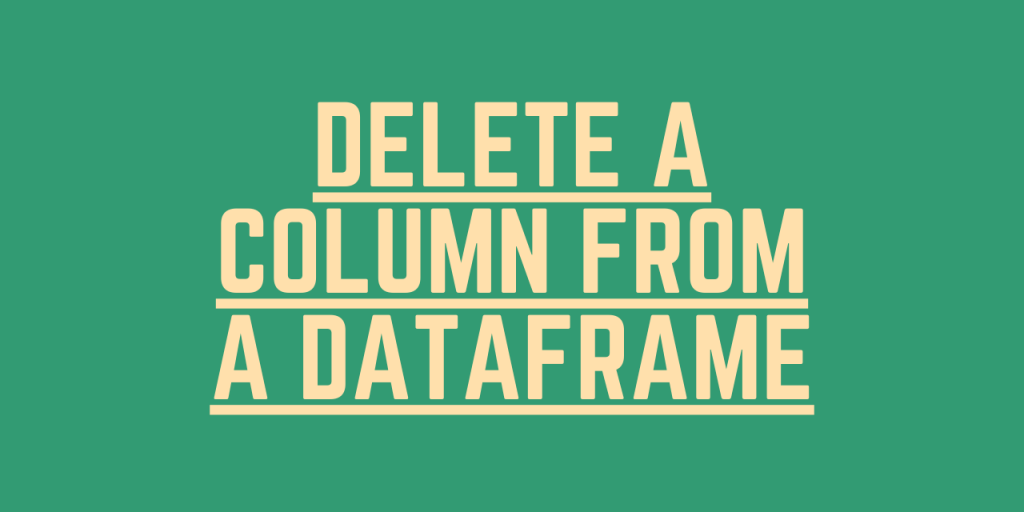 Delete A Column From A Dataframe