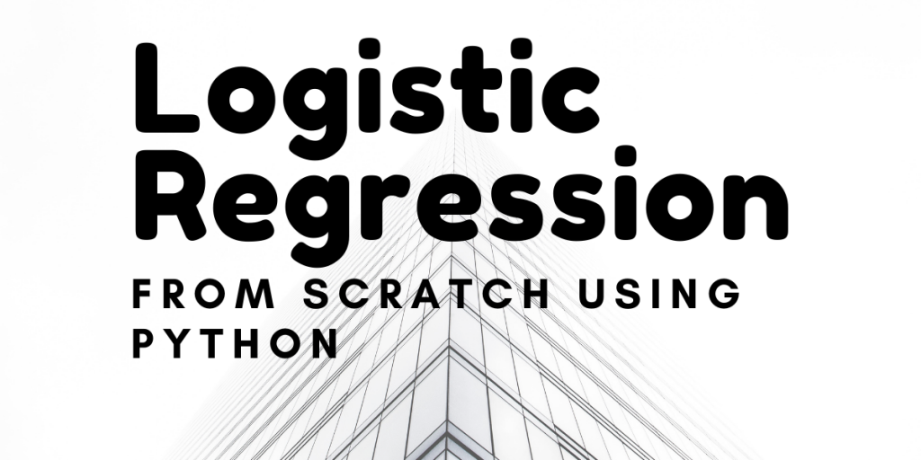 Logistic Regression From Scratch Using Python