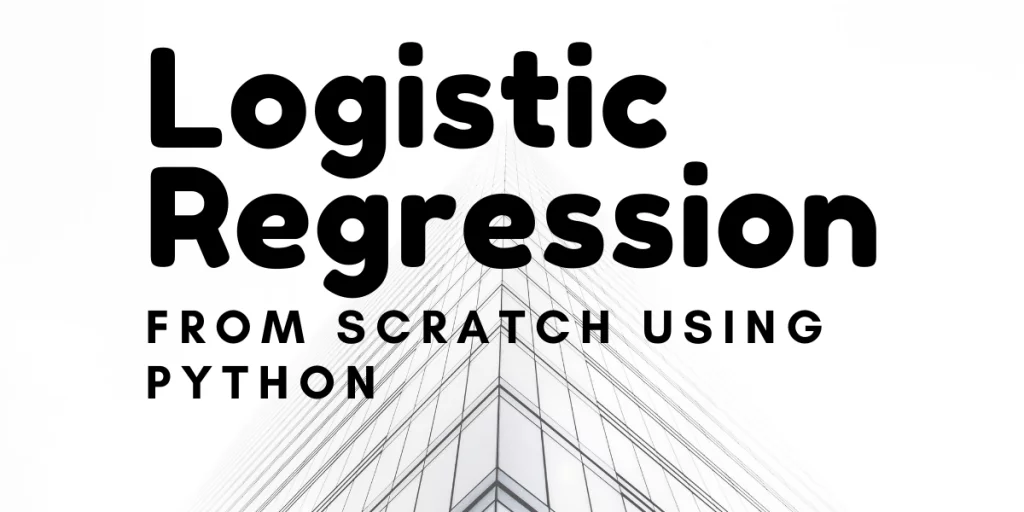 Logistic Regression From Scratch Algorithm Explained Askpython