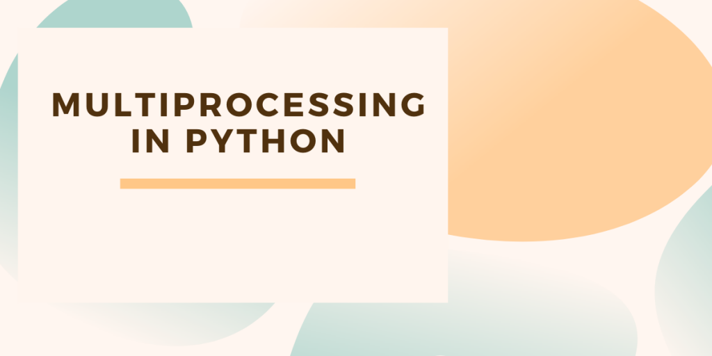 Multiprocessing In Python