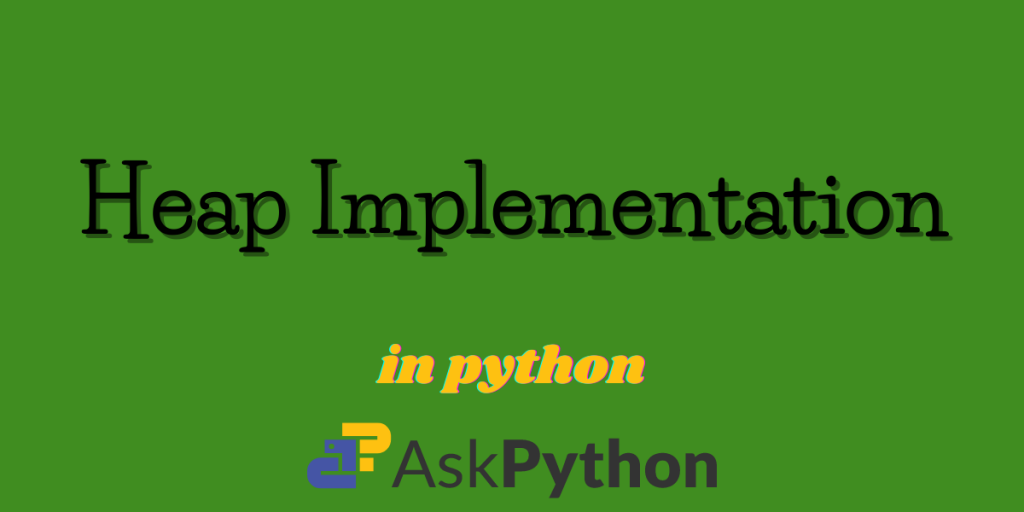 Heap Implementation In Python