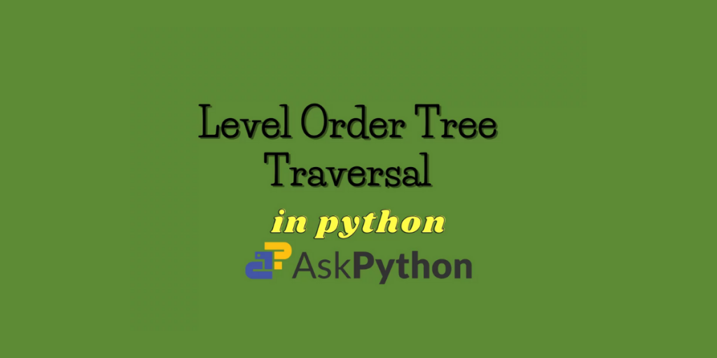 Level Order Tree Traversal