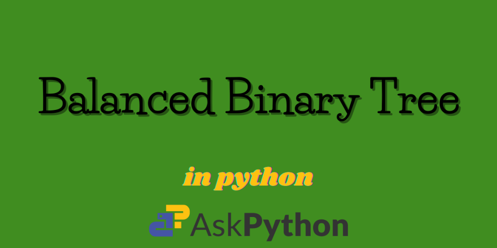 Balanced Binary Tree In Python