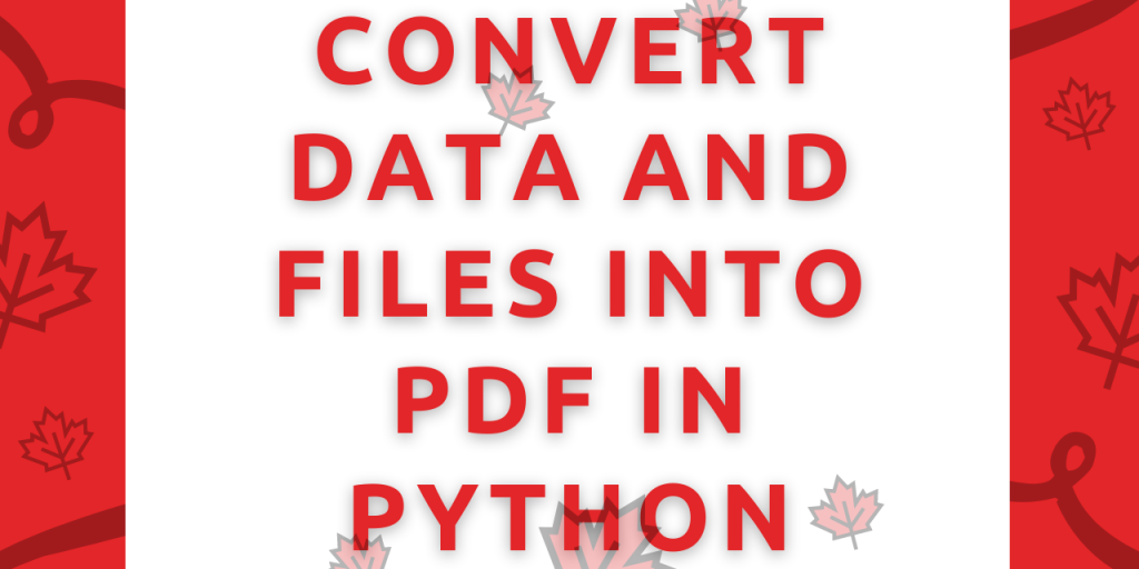 Convert Data And Files Into PDF In Python