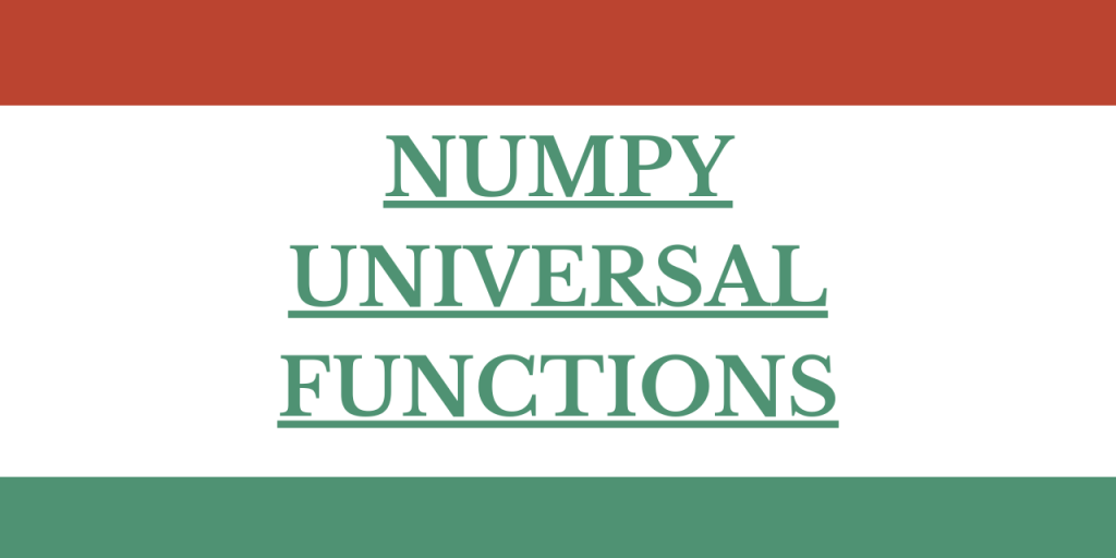 NUMPY UNIVERSAL FUNCTIONS