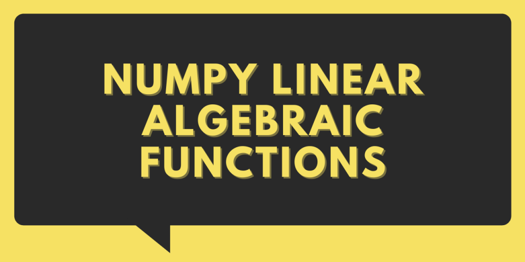 NumPy Linear Algebraic Functions