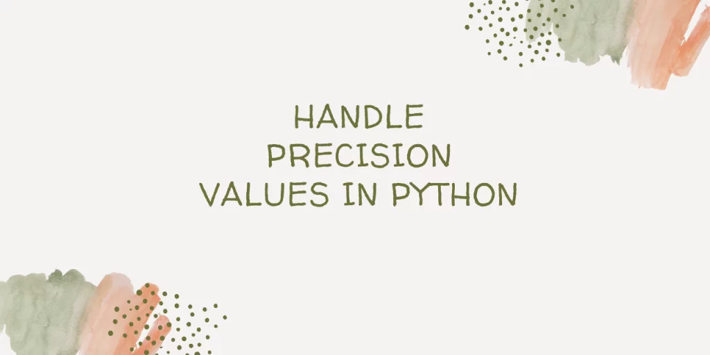 5 Ways to handle precision values in Python - AskPython