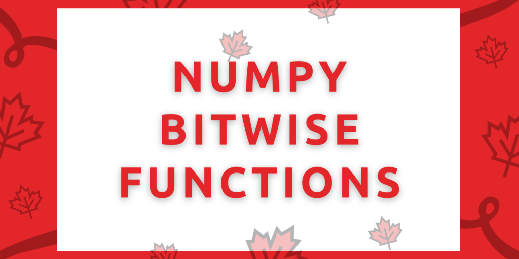 Numpy Bitwise Functions