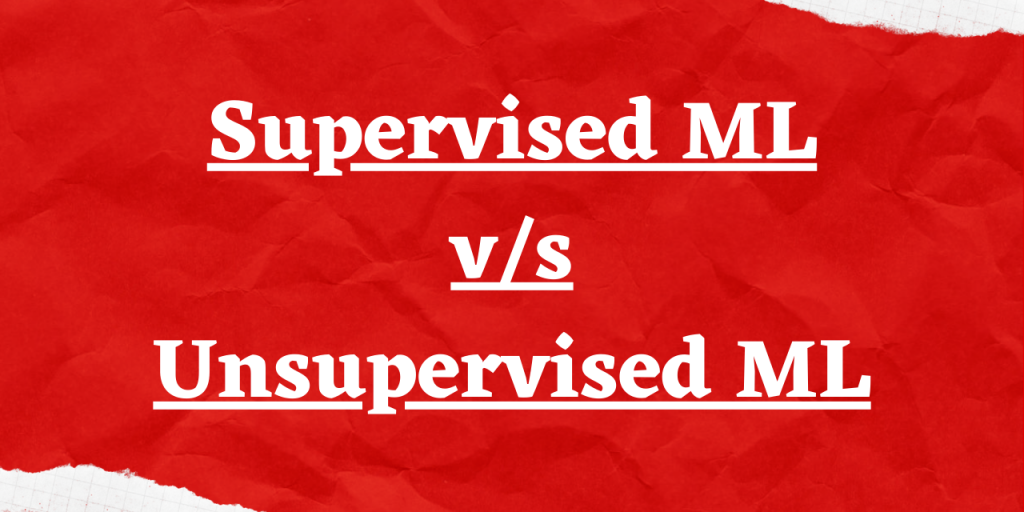 Supervised ML Vs Unsupervised ML
