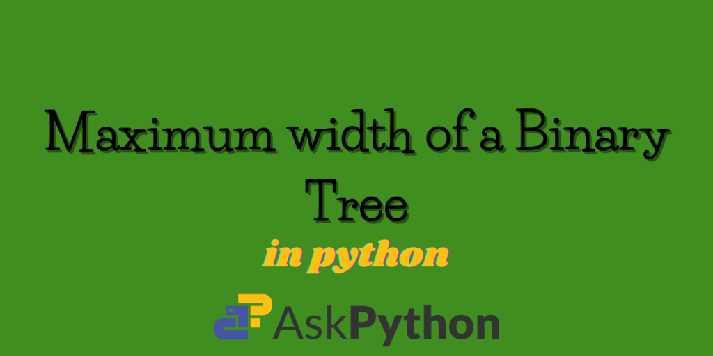 Maximum Width Of A Binary Tree