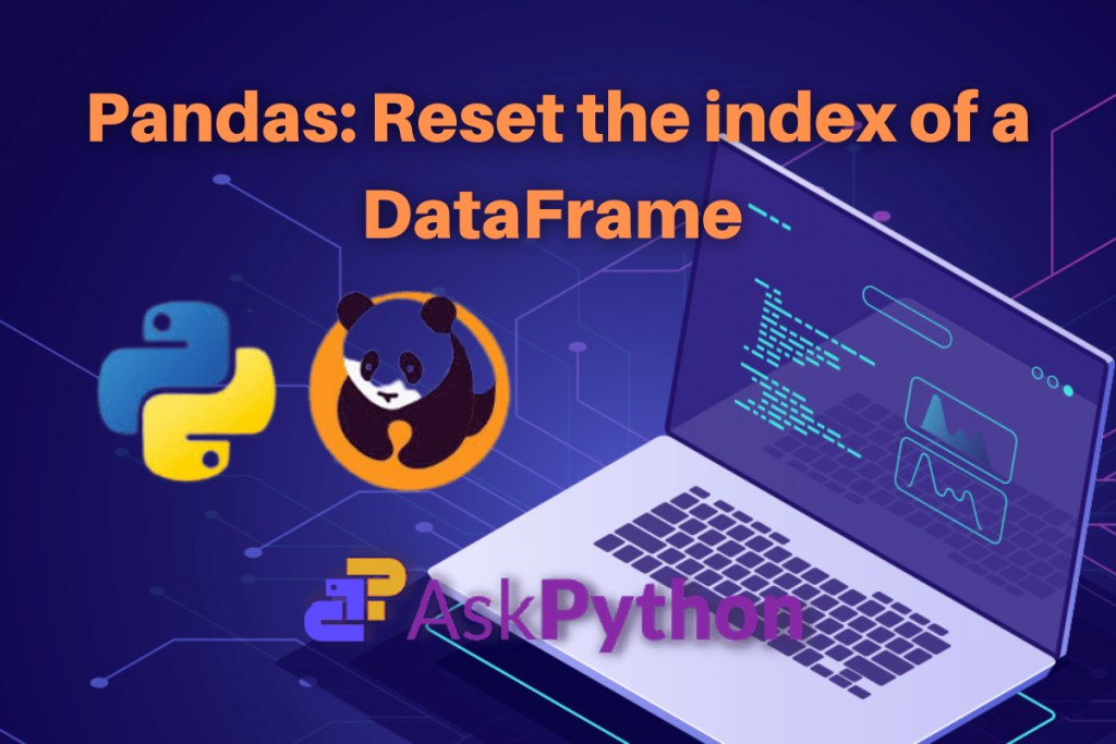 Reset Index of a DataFrame