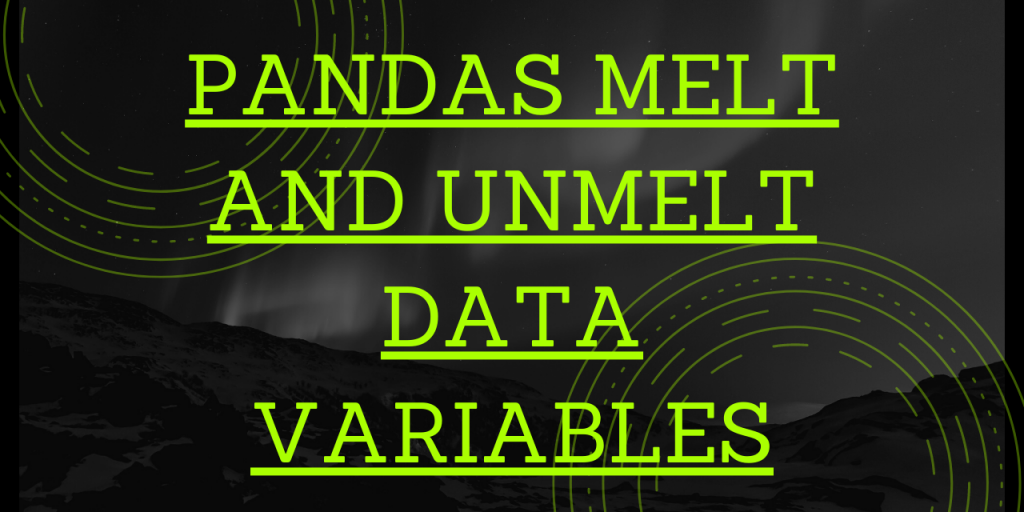 Pandas Melt And Unmelt Data Variables