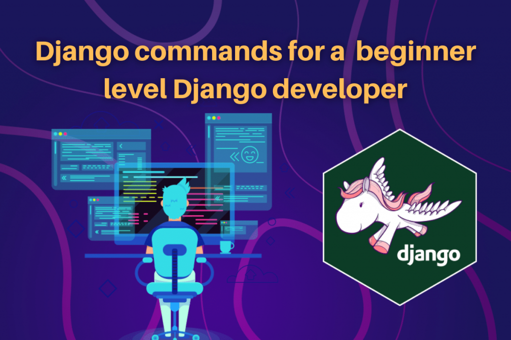 Django Commands For A Beginner Level Django Developer
