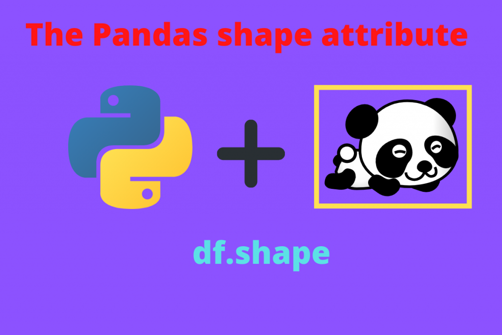 The Pandas Shape Attribute