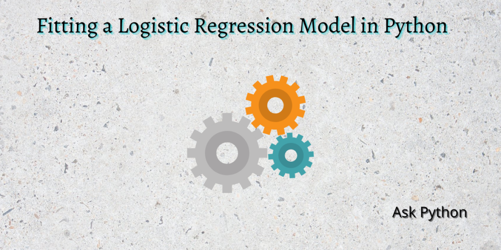 Fitting A Logistic Regression Model In Python