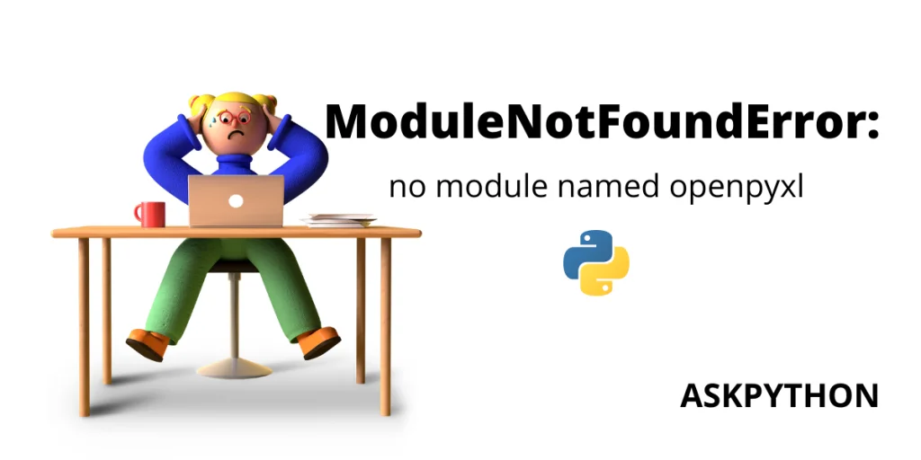 Modulenotfounderror: No Module Named Openpyxl - Askpython