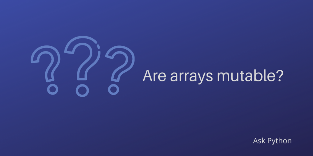 Are Arrays Mutable (1)