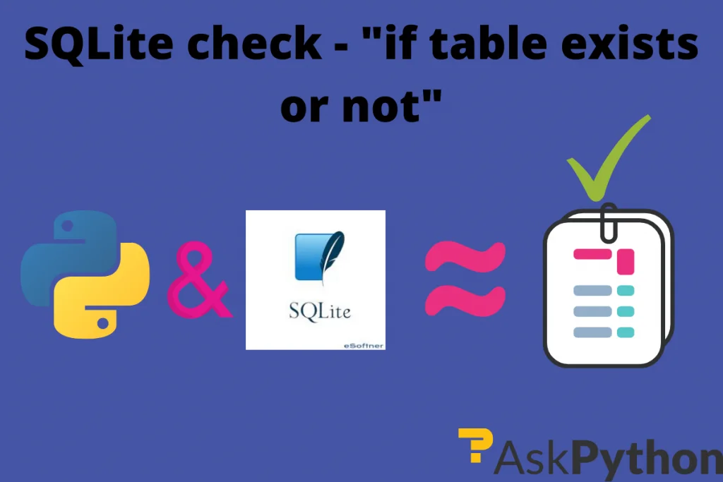 Check If A Table Exists - Python Sqlite3 - Askpython