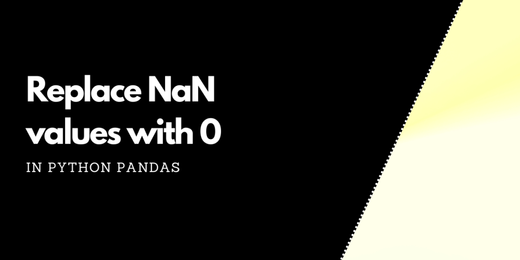 Replace NaN Values In A Pandas Dataframe With 0