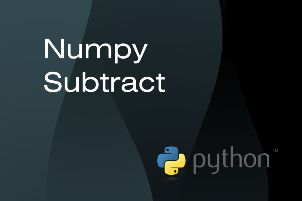 Numpy Subtract