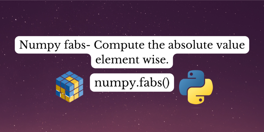 Numpy Fabs Compute The Absolute Value Element Wise