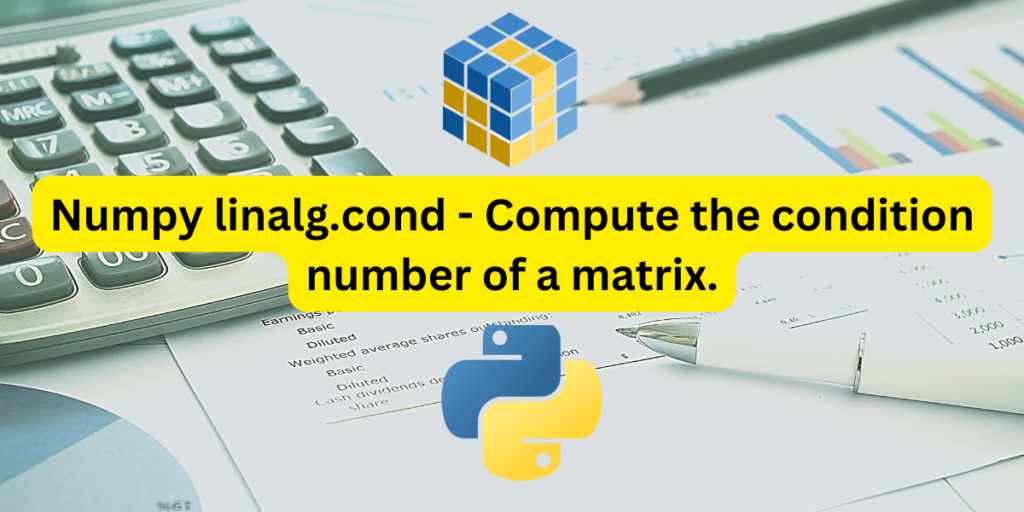 Numpy Linalg Cond Compute The Condition Number Of A Matrix