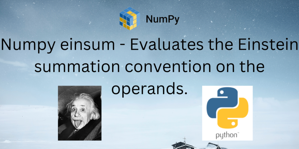 Numpy Einsum Evaluates The Einstein Summation Convention On The Operands