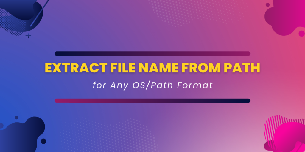 Extract File Name From Path For Any OSPath Format