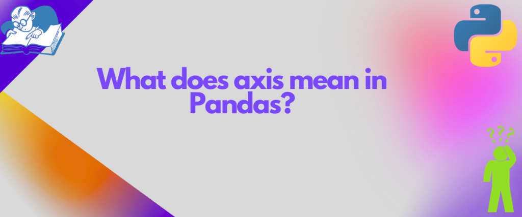 What Does Axis Mean In Pyandas?