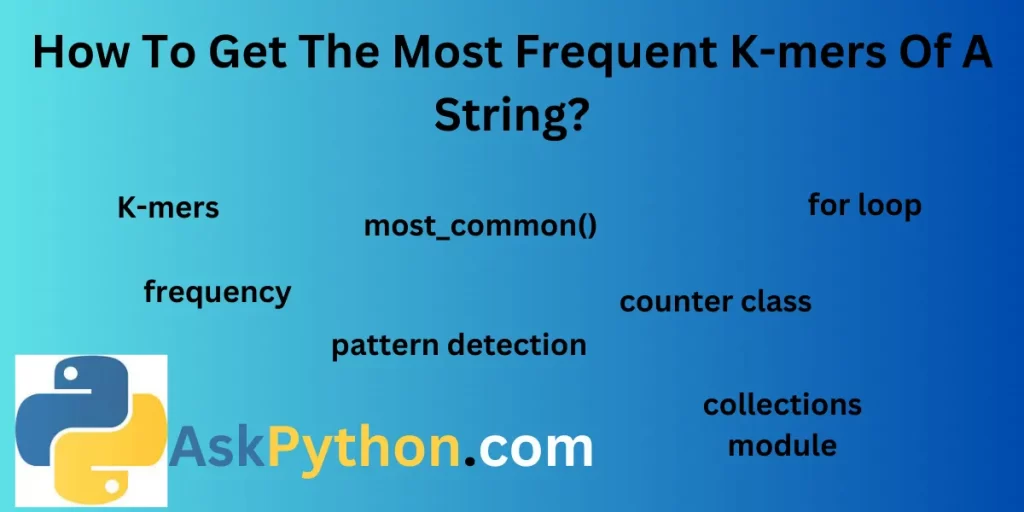 How To Get The Most Frequent K Mers Of A String