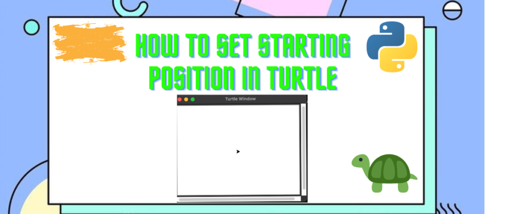 How To Set Starting Position In Turtle