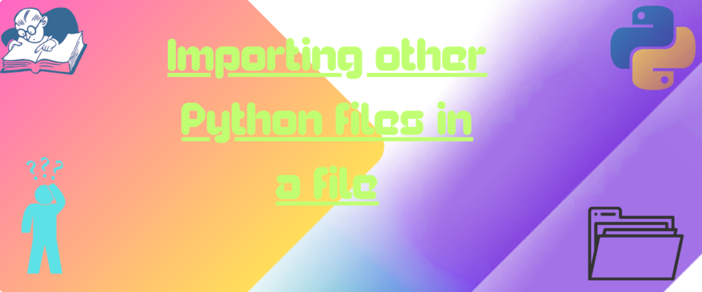 Importing Other Python Files In A File