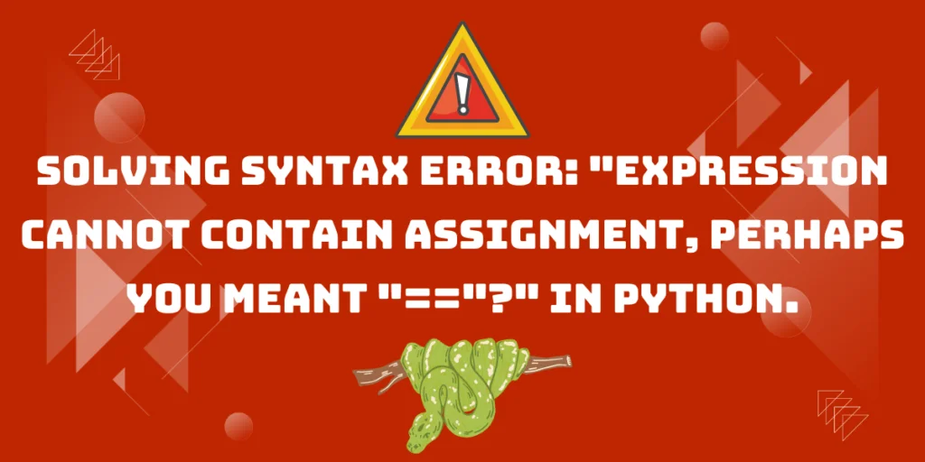 Python Dictionary Object SyntaxError Expression Cannot Contain Assignment, Perhaps You Meant ==