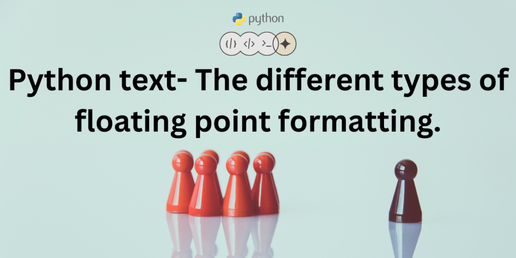 Python Text The Different Types Of Floating Point Formatting