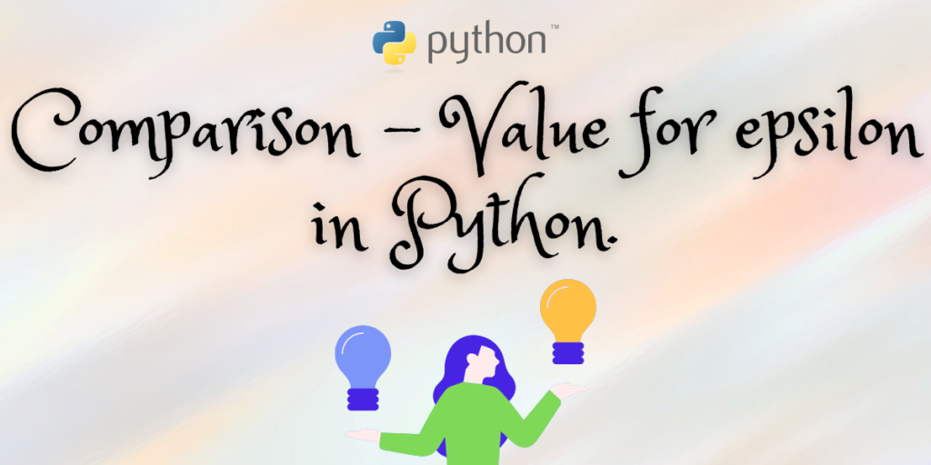 Comparison Value For Epsilon In Python