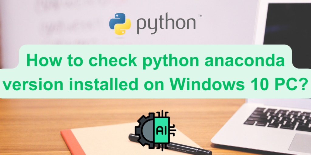 How To Check Python Anaconda Version Installed On Windows 10 PC