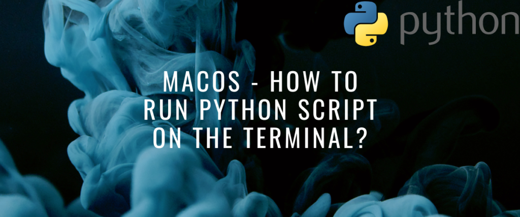 MacOS How To Run Python Script On The Terminal?