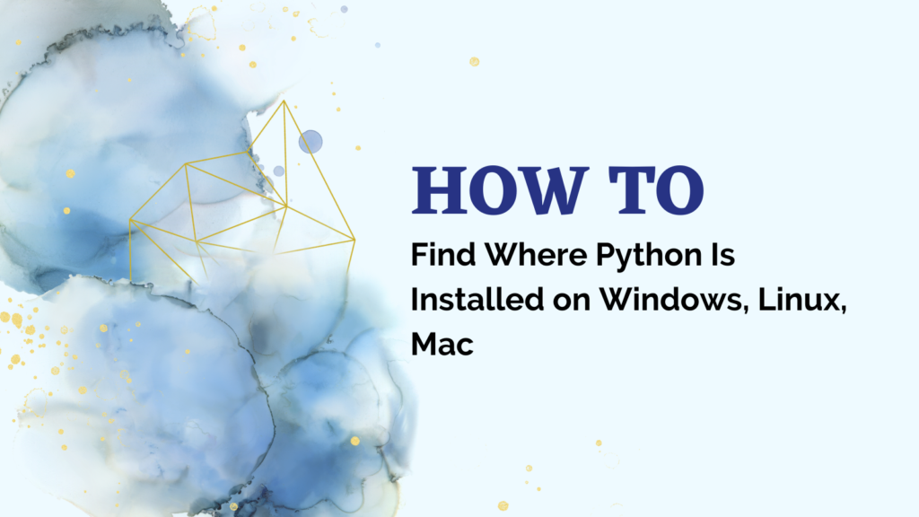 Find Where Python Is Installed On Windows Linux Mac