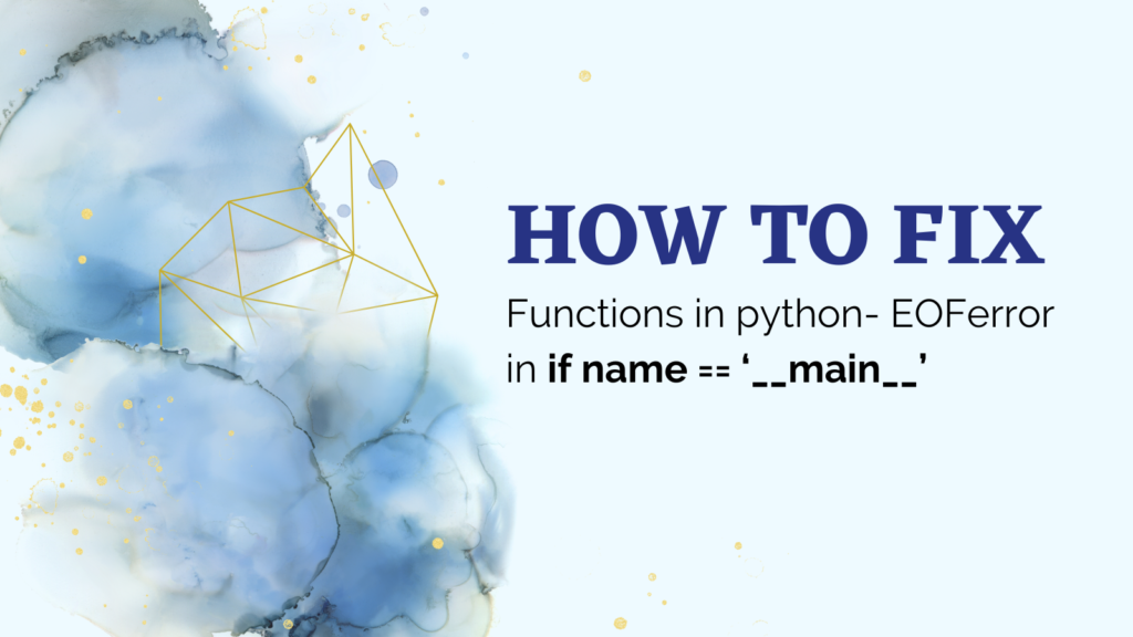 Functions In Python EOFerror In If Name ‘ Main